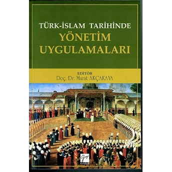 Türk-Islam Tarihinde Yönetim Uygulamaları