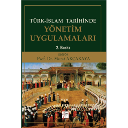 Türk-Islam Tarihinde Yönetim Uygulamaları Murat Akçakaya