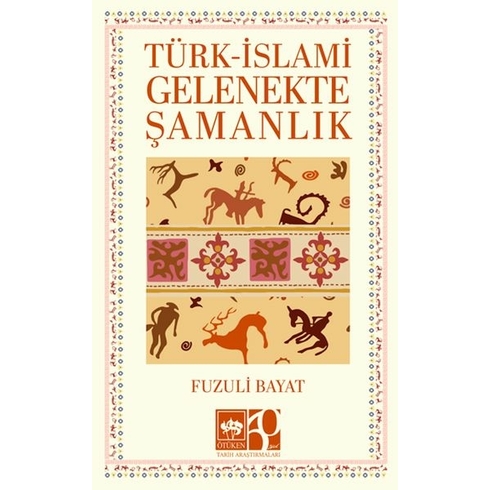 Türk – Islami Gelenekte Şamanlık Fuzuli Bayat