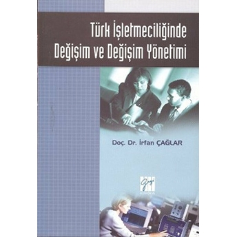 Türk Işletmeciliğinde Değişim Ve Değişim Yönetimi-Irfan Çağlar