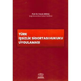 Türk Işsizlik Sigortası Hukuku Uygulaması Faruk Andaç