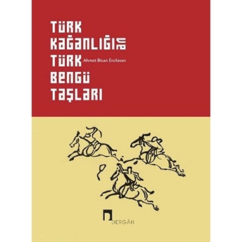 Türk Kağanlığı Ve Türk Bengü Taşları (Ciltli) Ahmet Bican Ercilasun