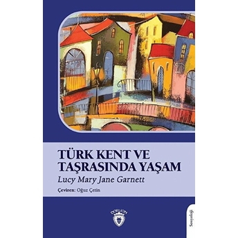 Türk Kent Ve Taşrasında Yaşam Lucy Mary Jane Garnett