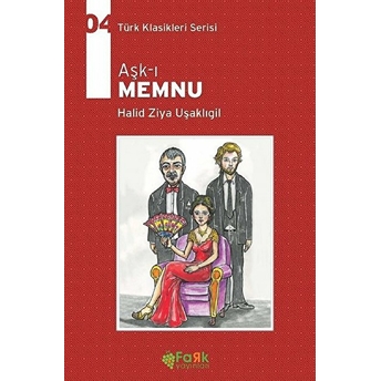 Türk Klasikleri Serisi 4 - Aşk-I Memnu Halid Ziya Uşaklıgil