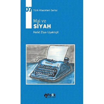 Türk Klasikleri Serisi 7 - Mai Ve Siyah Halit Ziya Uşaklıgil