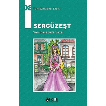 Türk Klasikleri Serisi 8 - Sergüzeşt Samipaşazade Sezai