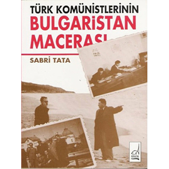 Türk Komünistlerinin Bulgaristan Macerası Sabri Tata