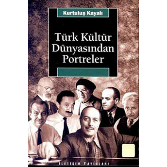 Türk Kültür Dünyasından Portreler Kurtuluş Kayalı