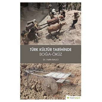 Türk Kültür Tarihinde Boğa Öküz - Fatih Balcı