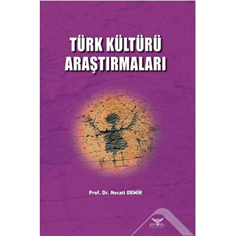 Türk Kültürü Araştırmaları - Necati Demir - Necati Demir