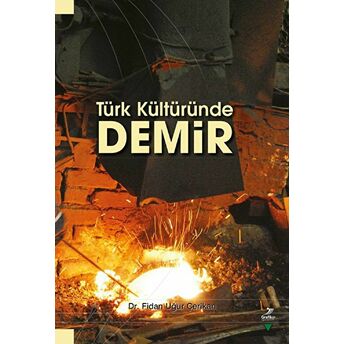 Türk Kültüründe Demir Fidan Uğur Çerikan