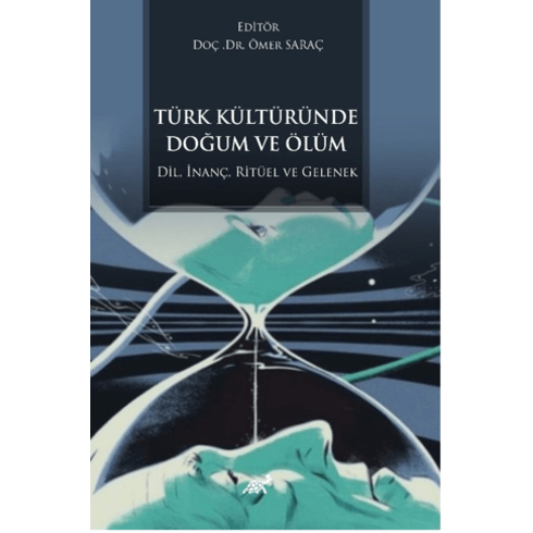 Türk Kültüründe Doğum Ve Ölüm (Dil, Inanç, Ritüel Ve Gelenek) Ömer Saraç