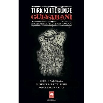 Türk Kültüründe Gulyabani Seçkin Sarpkaya, Mehmet Berk Yaltırık, Ömer Faruk Yazıcı