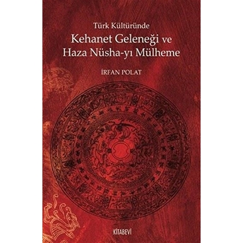 Türk Kültüründe Kehanet Geleneği Ve Haza Nüsha-Yı Mülheme - Irfan Polat