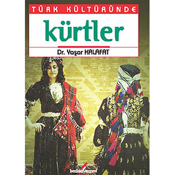 Türk Kültüründe Kürtler Yaşar Kalafat