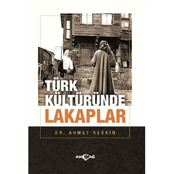 Türk Kültüründe Lakaplar Ahmet Keskin