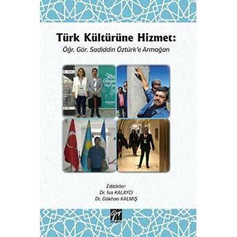 Türk Kültürüne Hizmetöğr. Gör. Sadiddin Öztürk’e Armağan Gökhan Kalmış