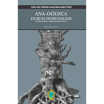 Türk Kültürünü Araştırma Enstitüsü Ana - Oğuzca Durum Morfemleri - Kenan Azılı