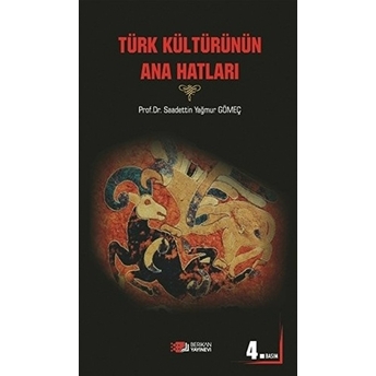 Türk Kültürünün Ana Hatları Saadettin Yağmur Gömeç