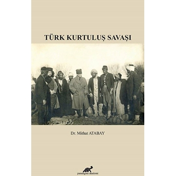 Türk Kurtuluş Savaşı Mithat Atabay