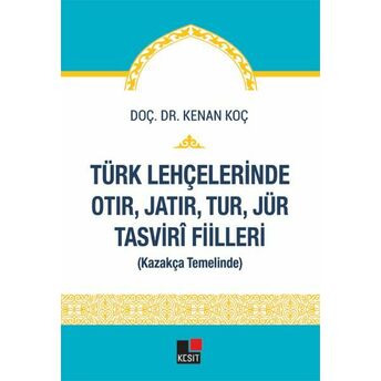 Türk Lehçelerinde Otır, Jatır, Tur, Jür Tasvirî Fiilleri Doç. Dr. Kenan Koç