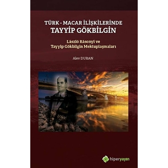 Türk  Macar Ilişkilerinde Tayyip Gökbilgin - Alev Duran