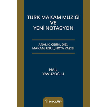 Türk Makam Müziği Ve Yeni Notasyon Nail Yavuzoğlu