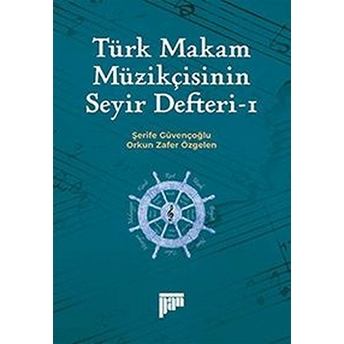 Türk Makam Müzikçisinin Seyir Defteri - I