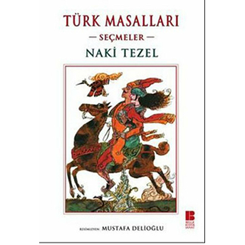 Türk Masalları - Seçmeler Naki Tezel