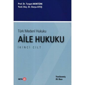 Türk Medeni Hukuku - Aile Hukuku Cilt 2 Turgut Akıntürk - Derya A