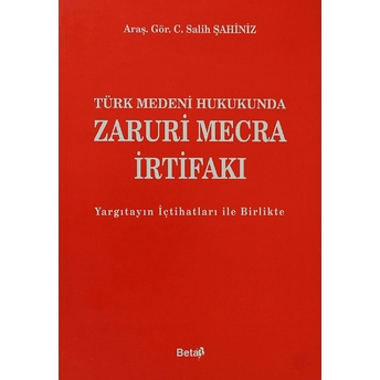 Türk Medeni Hukukunda Zaruri Mecra Irtifakı C. Salih Şahiniz