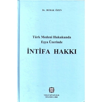 Türk Medeni Hukukunnda Eşya Üzerinde Intifa Hakkı Ciltli Burak Özen