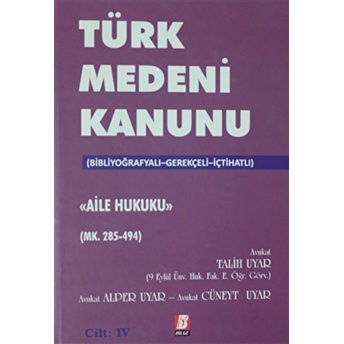 Türk Medeni Kanunu Aile Hukuku (Mk. 285-494) 4. Cilt Ciltli Alper Uyar