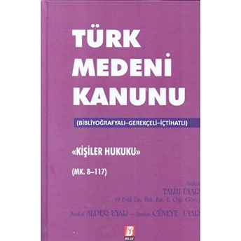 Türk Medeni Kanunu Kişilik Hukuku (Mk. 8-117) Ciltli Alper Uyar