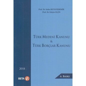 Türk Medeni Kanunu & Türk Borçlar Kanunu Saibe Oktay Özdemir - Gülçin Elçin