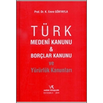 Türk Medeni Kanunu Ve Borçlar Kanunu Ve Yürürlük Kanunları Ciltli K. Emre Gökyayla