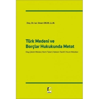 Türk Medeni Ve Borçlar Hukukunda Metot Sinan Okur