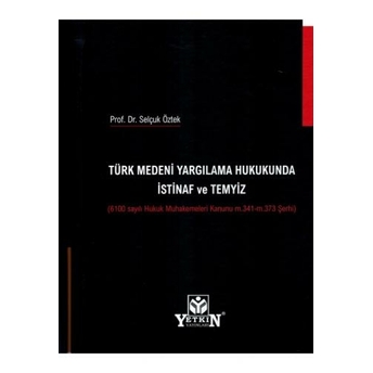 Türk Medeni Yargılama Hukukunda Istinaf Ve Temyiz Selçuk Öztek