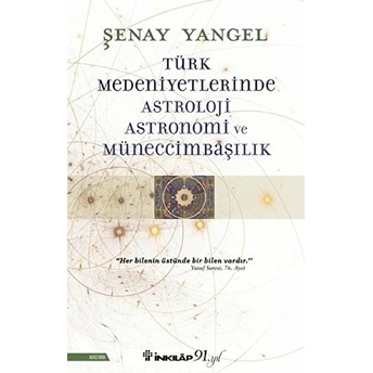 Türk Medeniyetlerinde Astroloji, Astronomi Ve Müneccimbaşılık Şenay Yangel