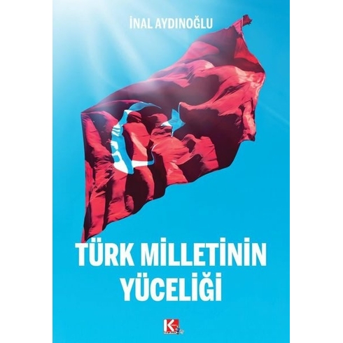 Türk Milletinin Yüceliği Inal Aydınoğlu