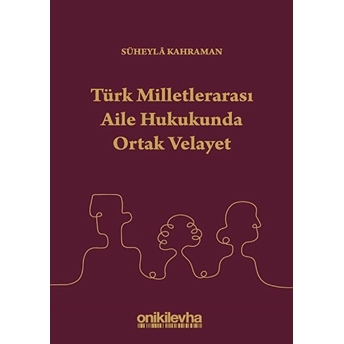 Türk Milletlerarası Aile Hukukunda Ortak Velayet Süheyla Kahraman