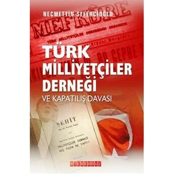 Türk Milliyetçiler Derneği Ve Kapatılış Davası Necmettin Sefercioğlu