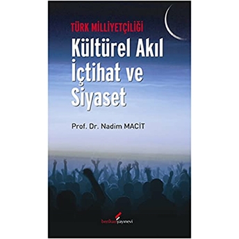 Türk Milliyetçiliği - Kültürel Akıl Içtihat Ve Siyaset