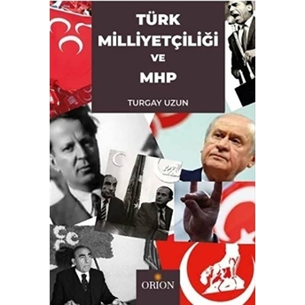 Türk Milliyetçiliği Ve Mhp - Turgay Uzun