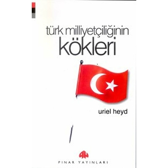 Türk Milliyetçiliğinin Kökleri Uriel Heyd