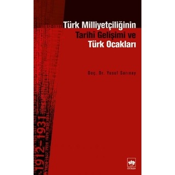 Türk Milliyetçiliğinin Tarihi Gelişimi Ve Türk Ocakları Yusuf Sarınay