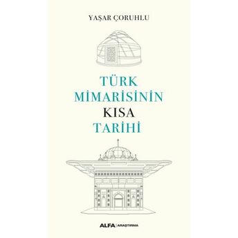 Türk Mimarisinin Kısa Tarihi Yaşar Çoruhlu