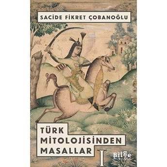 Türk Mitolojisinden Masallar 1 Sacide Fikret Çobanoğlu