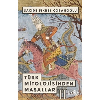 Türk Mitolojisinden Masallar 2 Sacide Fikret Çobanoğlu