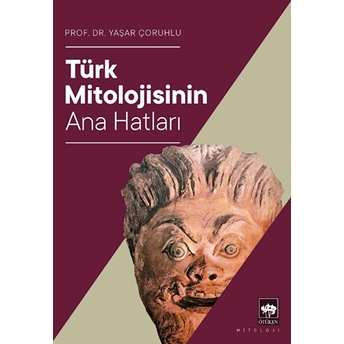 Türk Mitolojisinin Ana Hatları Yaşar Çoruhlu